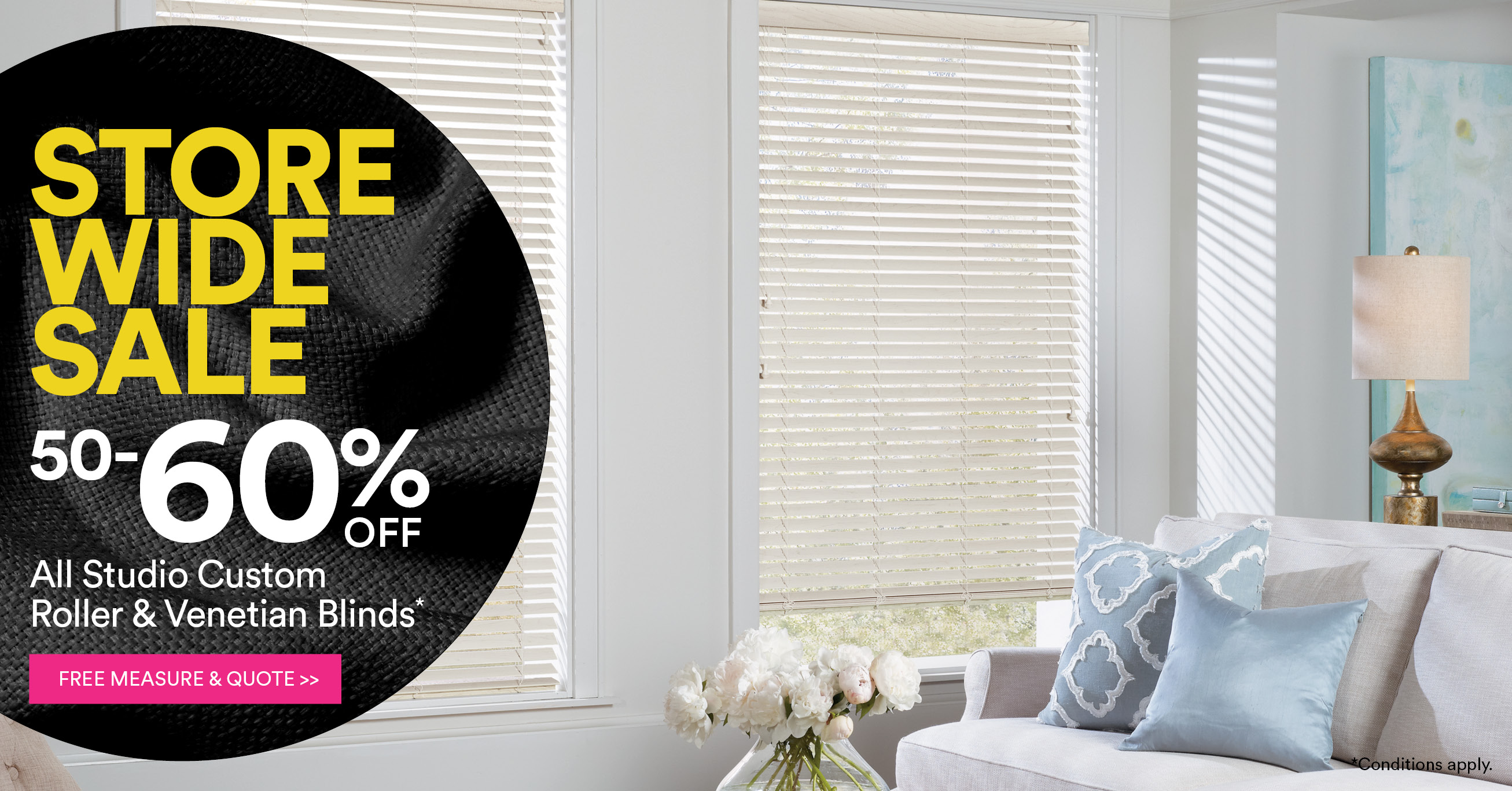 50-60% off All Studio Custom Roller and Venetian Blinds*